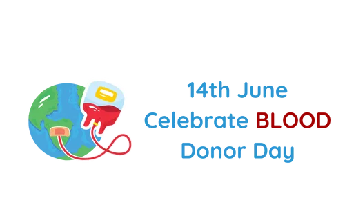 14th June Celebrate BLOOD Donor Day