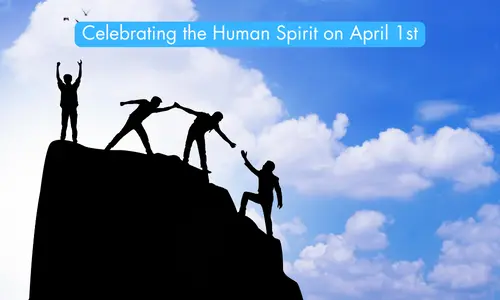 Celebrating the Human Spirit on April 1st