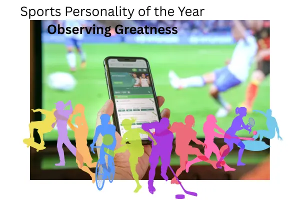 Sports personality of the year Observing greatness Sports personality of the year Observing greatness