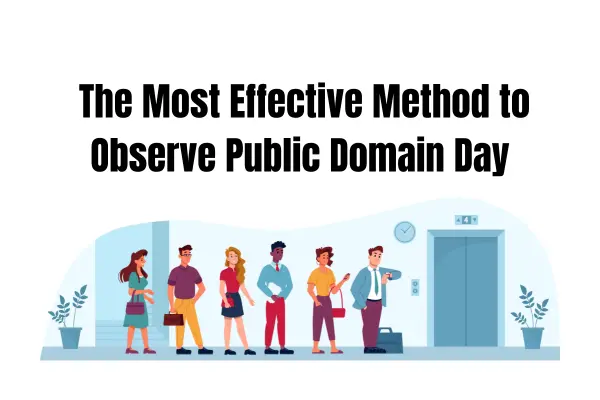 the most effective method to observe public domain day